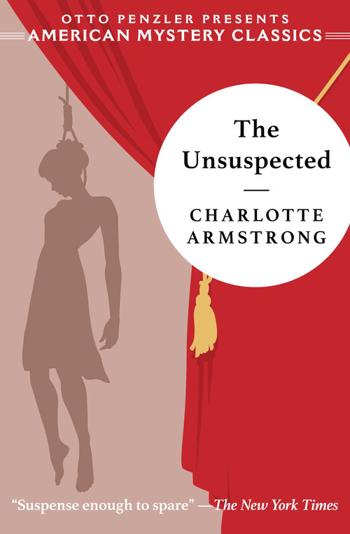 The Unsuspected by Charlotte Armstrong, Otto  Penzler, 9781613161234