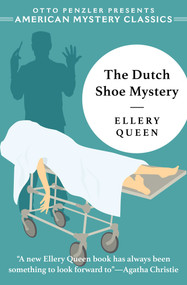 The Dutch Shoe Mystery by Ellery Queen, Otto  Penzler, 9781613161272