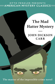 The Mad Hatter Mystery by John Dickson Carr, Otto  Penzler, 9781613161326