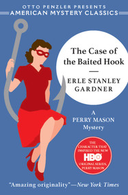 The Case of the Baited Hook by Erle Stanley Gardner, Otto  Penzler, 9781613161746