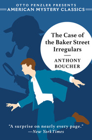The Case of the Baker Street Irregulars by Anthony Boucher, Otto  Penzler, 9781613161821