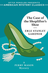 The Case of the Shoplifter's Shoe (A Perry Mason Mystery) by Erle Stanley Gardner, Otto  Penzler, 9781613162866