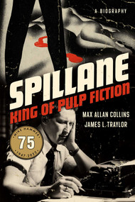 Spillane (King of Pulp Fiction) by Max Allan Collins, James L. Traylor, 9781613163795
