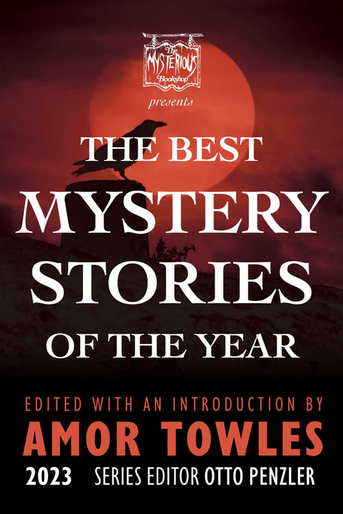 The Mysterious Bookshop Presents the Best Mystery Stories of the Year 2023 by Otto  Penzler, Amor Towles, 9781613164495