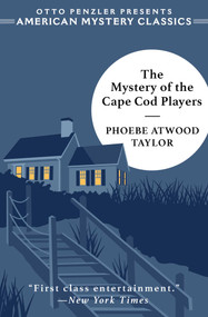 The Mystery of the Cape Cod Players (An Asey Mayo Mystery) by Phoebe Atwood Taylor, Otto  Penzler, 9781613164938