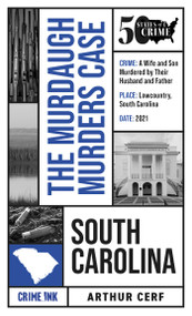 The Murdaugh Murders Case by Arthur Cerf, Lynn E. Palermo, 9781613166949
