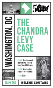 The Chandra Levy Case by Helene Coutard, Laurie  Bennett, 9781613166963