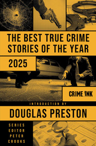 The Best True Crime Stories of the Year 2025 by Douglas Preston, Otto  Penzler, 9781613167106