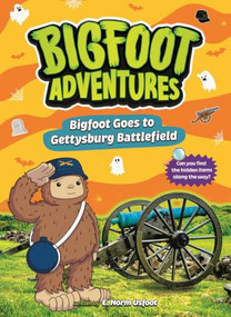 Bigfoot Goes to Gettysburg Battlefield by E. Norm Usfoot, Bobbie Houser, 9798899132384