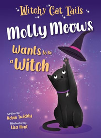 Molly Meows Wants to Be a Witch by Robin Twiddy, Lisa Hunt, 9798899132438
