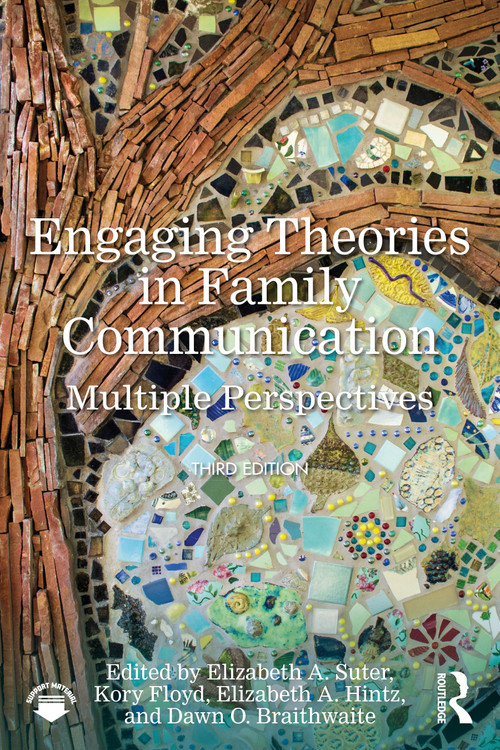 Engaging Theories in Family Communication (Multiple Perspectives) by Elizabeth A. Suter, Kory Floyd, Elizabeth Hintz, Dawn O. Braithwaite, 9781041013181