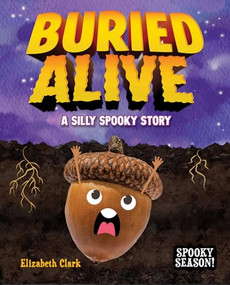 Buried Alive (A Silly Spooky Story) by Elizabeth Clark, 9798899133404