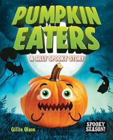The Pumpkin Eaters: A Silly Spooky Story by Gillia Olson, 9798899133459