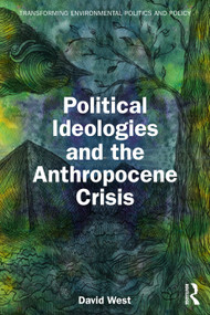 Political Ideologies and the Anthropocene Crisis by David West, 9781041167020