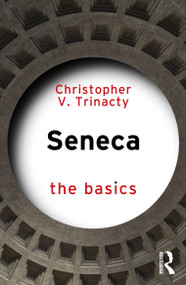 Seneca: The Basics by Christopher V. Trinacty, 9781041089513