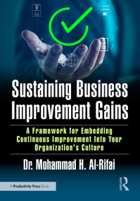 Sustaining Business Improvement Gains (A Framework for Embedding Continuous Improvement Into Your Organization's Culture) by Mohammad Al-Rifai, 9781041171096