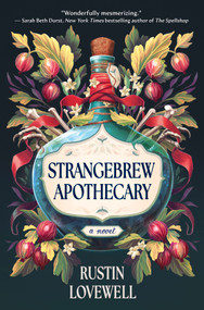 Strangebrew Apothecary (A Novel) by Rustin Lovewell, 9781335002785