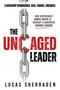 The Uncaged Leader (How Surprisingly Simple Shifts in Curiosity and Awareness Liberate Leaders) by Lucas Sherraden, 9798895740309