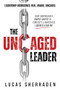 The Uncaged Leader (How Surprisingly Simple Shifts in Curiosity and Awareness Liberate Leaders) by Lucas Sherraden, 9798895740309