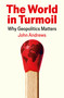 The World in Turmoil (Why Geopolitics Matters) by John Andrews, 9781805224754