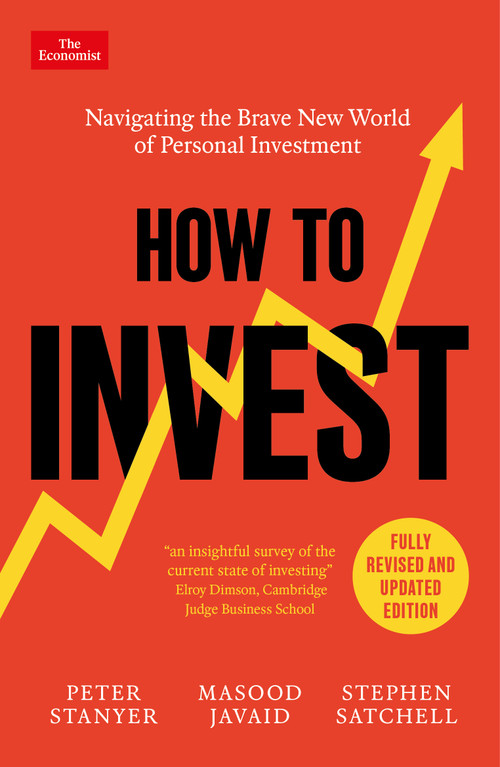 How to Invest (Navigating the Brave New World of Personal Investment: Fully Revised and Updated Edition) by Peter Stanyer, Masood Javaid, Stephen Satchell, 9781805227199