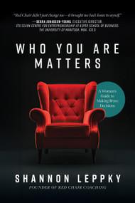 Who You Are Matters (A Woman's Guide to Making Brave Decisions) by Shannon Leppky, 9781722599409