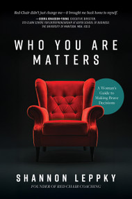 Who You Are Matters (A Woman's Guide to Making Brave Decisions) by Shannon Leppky, 9781722599409