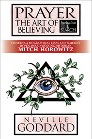 Prayer (The Art of Believing; includes The Search) by Neville Goddard, Mitch Horowitz, 9781722507619