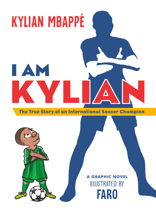 I Am Kylian (The True Story of an International Soccer Champion) by Kylian Mbappé, Faro, 9798217445844