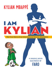 I Am Kylian (The True Story of an International Soccer Champion) by Kylian Mbappé, Faro, 9798217445844