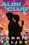 The Alibi Club (A Novel) by Carrie Talick, 9798892427272