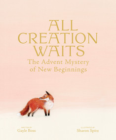All Creation Waits - Deluxe Edition (The Advent Mystery of New Beginnings) by Gayle Boss, Sharon Spitz, 9798893480764