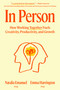 In Person (How Working Together Fuels Creativity, Productivity, and Growth) by Natalia Emanuel, PhD, Emma Harrington, PhD, 9798217087235