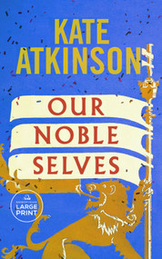 Our Noble Selves (A Novel) by Kate Atkinson, 9798217413263