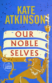 Our Noble Selves (A Novel) by Kate Atkinson, 9798217413263
