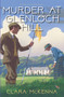 Murder at Glenloch Hill by Clara McKenna, 9781496766205