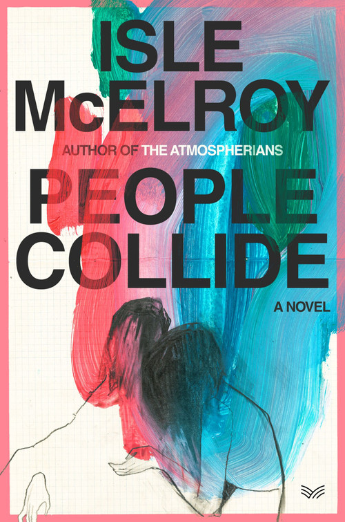 People Collide (A Novel) by Isle McElroy, 9780063283756