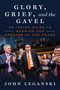 Glory, Grief, and the Gavel (An Inside Guide to Running for Speaker of the House) by John Leganski, 9781510785342