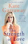 The Strength of Love by Kate Garraway, 9781788707404