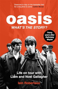 Oasis: What's the Story? by Iain Robertson, 9781789467512