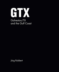 GTX. Galveston/TX and the Gulf Coast (Jörg Rubbert) by Jörg Rubbert, 9783987412240