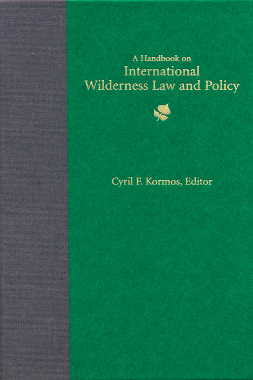A Handbook on International Wilderness Law & Policy by Cyril F. Kormos, 9781555916800