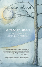 A Year of Moons (Stories From The Adirondack Foothills) by Joseph Bruchac, 9781682753224