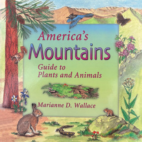 America's Mountains (Guide to Plants and Animals) by Marianne Wallace, 9781555913830