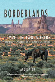Borderlands (Living in Two Worlds The Story of Hispanics in the American Southwest) by Angel Vigil, 9781682755068