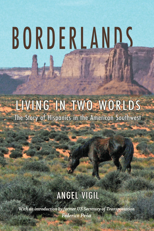 Borderlands (Living in Two Worlds The Story of Hispanics in the American Southwest) by Angel Vigil, 9781682755068