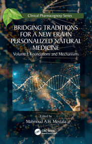 Bridging Traditions for a New Era in Personalized Natural Medicine (Volume 1 Foundations and Mechanisms) by Mahmoud A. H. Mostafa, 9781041170303