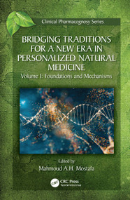 Bridging Traditions for a New Era in Personalized Natural Medicine (Volume 1 Foundations and Mechanisms) by Mahmoud A. H. Mostafa, 9781041170303