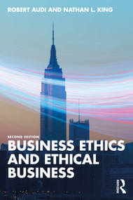 Business Ethics and Ethical Business by Robert Audi, Nathan L. King, 9781041109914