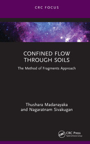 Confined Flow Through Soils (The Method of Fragments Approach) by Thushara Madanayaka, Nagaratnam Sivakugan, 9781138495920